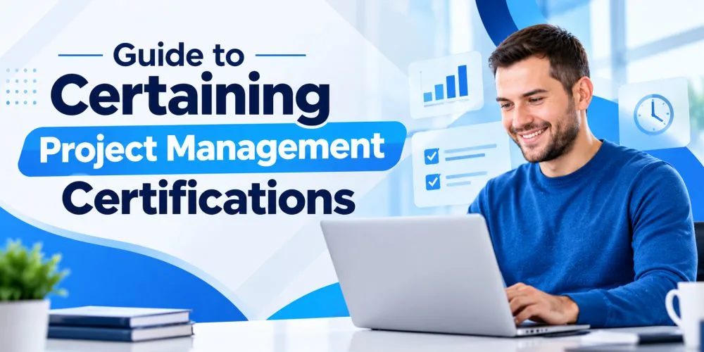 Guide to Certaining's Project Management Certifications